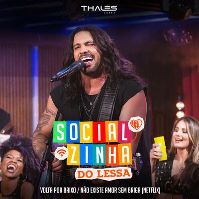 Volta por Baixo / Não Existe Amor Sem Briga (Netflix) (Socialzinha do Lessa) By Thales Lessa's cover