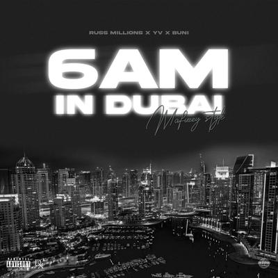 6am in Dubai (feat. YV & Buni) By Russ Millions, YV, Buni's cover