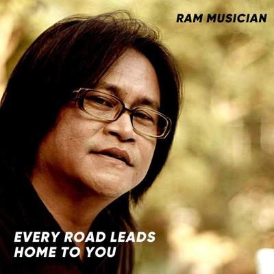 Every Road Leads Home to You By Ram Musician's cover