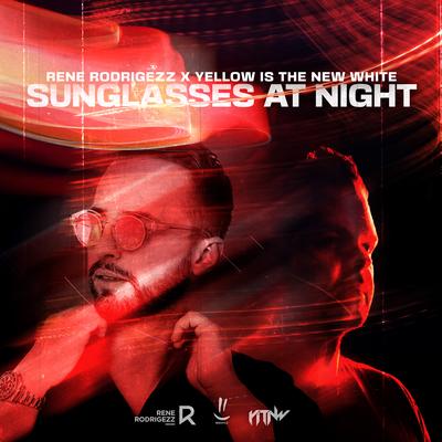 Sunglasses at Night By Rene Rodrigezz, Yellow Is The New White's cover