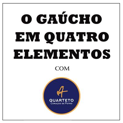 O Gaúcho em Quatro Elementos By Quarteto Coração de potro, Diego Müller, Mario Barbara's cover