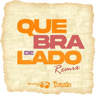 Quebra de Lado (Remix) By Binho Dj Jpa, Tonzão's cover