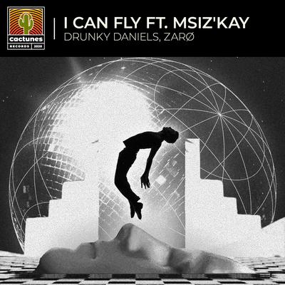 I Can Fly By Drunky Daniels, Zaro, Msiz'Kay's cover