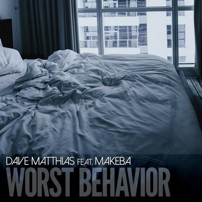 Worst Behavior (feat. Makeba) (Instrumental Club Mix) By Makeba, Dave Matthias's cover