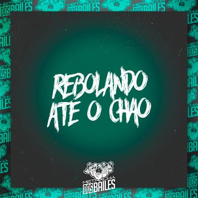 Rebolando Até o Chão By Mc Delux, DJ LP MALVADÃO, DJ CLEBER's cover