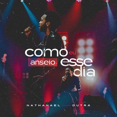 Como Eu Anseio Esse Dia By Nathanael Dutra's cover