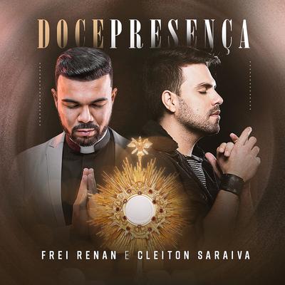 Doce Presença By Frei Renan Barros, Cleiton Saraiva's cover