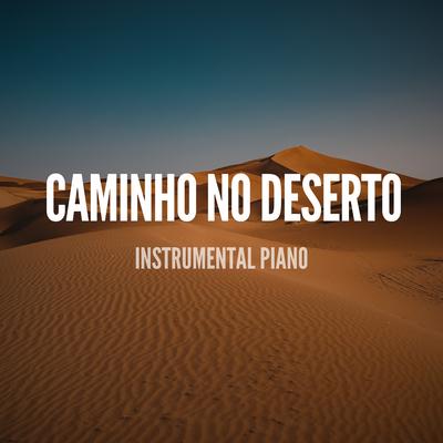 Caminho no Deserto (Instrumental Piano) By Pablo Nunes Produtor's cover