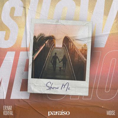 Show Me By Ernar, KORFAL, Moise's cover