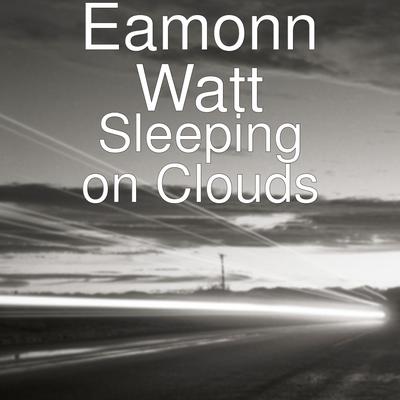 Sleeping on Clouds By Eamonn Watt's cover