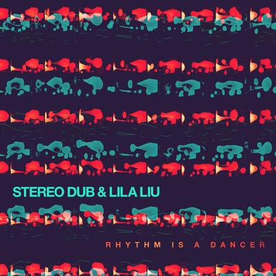 Rhythm Is a Dancer By Stereo Dub, Lila Liu's cover