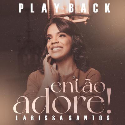 Então Adore (Playback) By Larissa Santos's cover