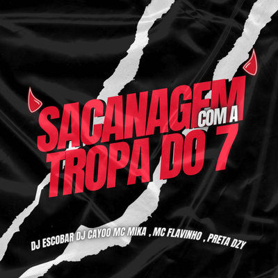 Sacanagem Com a Tropa Do 7 By DJ Cayoo, Preta DZY, Mc Mika, MC Flavinho, DJ ESCOBAR's cover