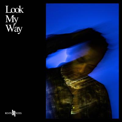 Look My Way By Kevin Ross's cover