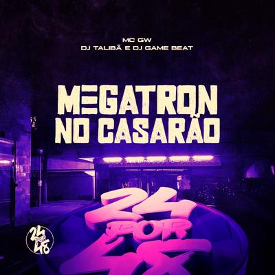 Megatron No Casarão By Mc Gw, DJ TALIBÃ, dj game beat's cover