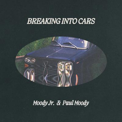 Breaking Into Cars By Paul Moody, Moody Jr.'s cover