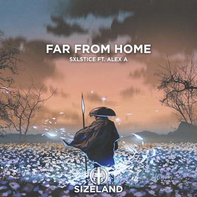 Far From Home By Sxlstice, Alex A's cover