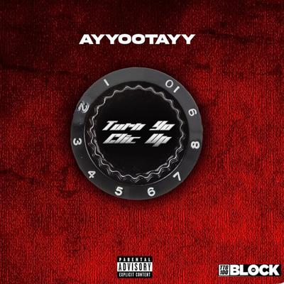Turn Yo Clic up By Ayyootayy's cover