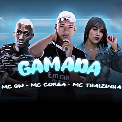 Gamada By MC Corea, Mc Gw, MC Thaizinha's cover