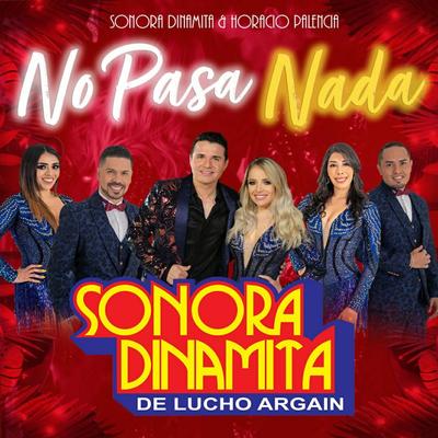No Pasa Nada By Horacio Palencia, Sonora Dinamita De Lucho Argain's cover