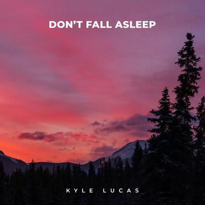 Don't Fall Asleep By Kyle Lucas's cover