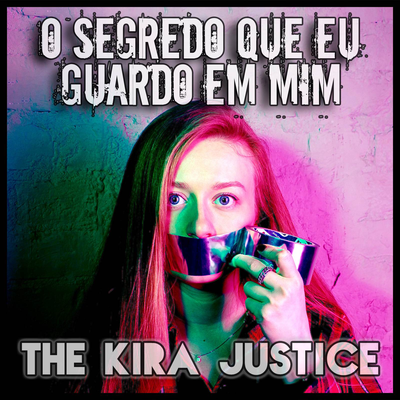 O Segredo Que Eu Guardo em Mim By The Kira Justice's cover