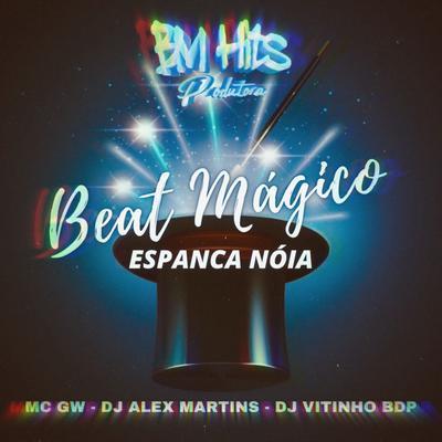 Beat Mágico Espanca Nóia (feat. Mc Gw) By DJ ALEX MARTINS, DJ VITINHO BDP, Mc Gw's cover