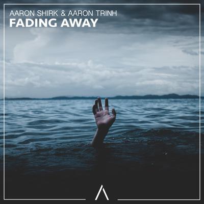 Fading Away By Aaron Shirk, Aaron Trinh's cover