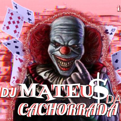 Loirinha Do Mal x Embrazadão De Lança By Dj Mateus Da Cachorrada's cover