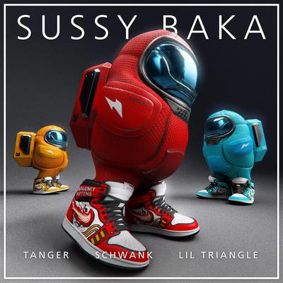 SUSSY BAKA By Tanger, Schwank, Lil Triangle's cover