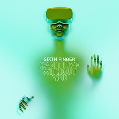 Can't Live Without You By Sixth Finger's cover