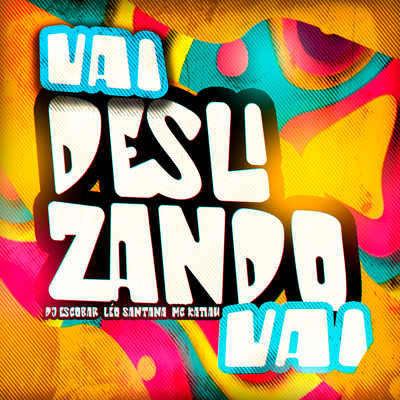 VEM DESLIZANDO VAI By DJ ESCOBAR, Mc Katiau, DJ Cayoo's cover