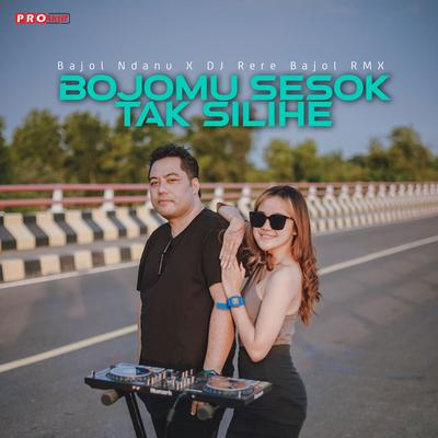 Bojomu Sesok Tak Silihe By Bajol Ndanu, DJ Rere Bajol RMX's cover