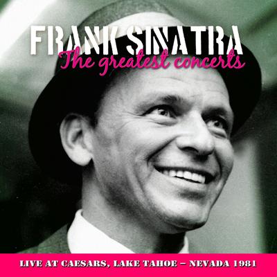 Frank Sinatra - In Concert at Ceasars, Lake Tahoe, Nevada 12th Feb. 1981's cover