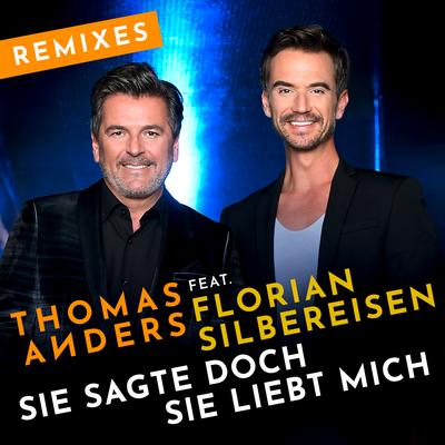 Sie sagte doch sie liebt mich (feat. Florian Silbereisen) [Extended Remix] By Thomas Anders, Florian Silbereisen's cover