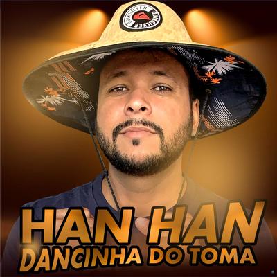 Han Han Dancinha do Toma By O Boy da Seresta's cover