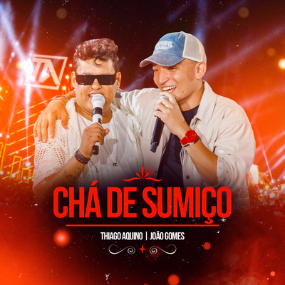 Chá de Sumiço (Ao Vivo) By João Gomes, Thiago Aquino's cover