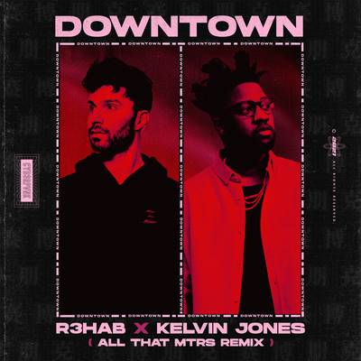 Downtown (All That MTRS Remix) By R3HAB, Kelvin Jones, All That MTRS's cover