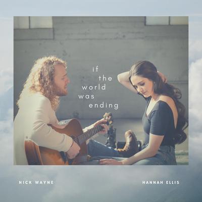 If the World Was Ending By Hannah Ellis, Nick Wayne's cover