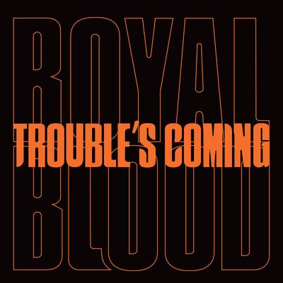 Trouble’s Coming's cover