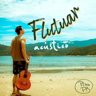 Flutuar (Acústica) By Plinio PB's cover
