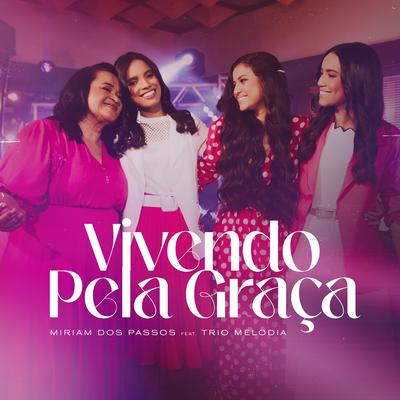 Vivendo pela Graça By Miriam dos Passos, Trio Melodia's cover