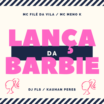 LANÇA DA BARBIE By DJ FLS, Mc File da Vila, Kauhan Peres, MC Meno K's cover