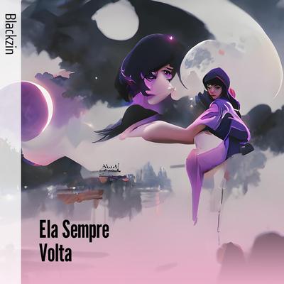 Ela Sempre Volta By BLACKZIN's cover