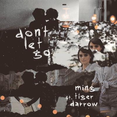 Don't Let Go (feat. Tiger Darrow) By Ming, Tiger Darrow's cover