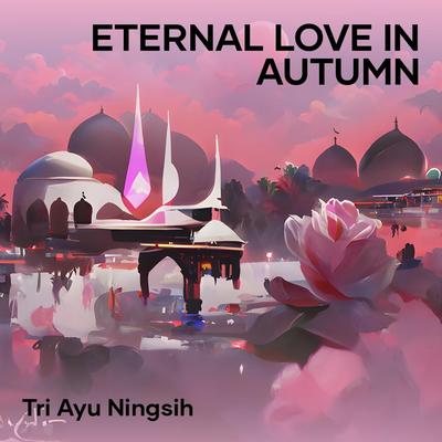 Eternal Love in Autumn By TRI AYU NINGSIH's cover