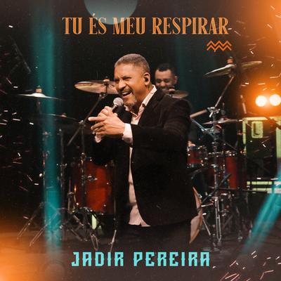 Tu És Meu Respirar By Jadir Pereira's cover