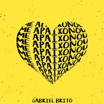 Me Apaixonou By Gabriel Brito's cover