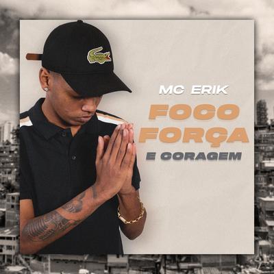 Foco Força e Coragem By Mc Erik's cover