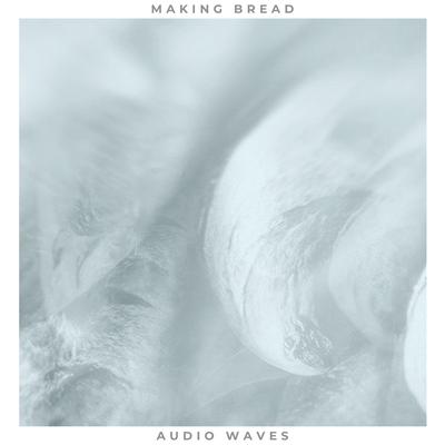 Making Bread By Audio Waves's cover